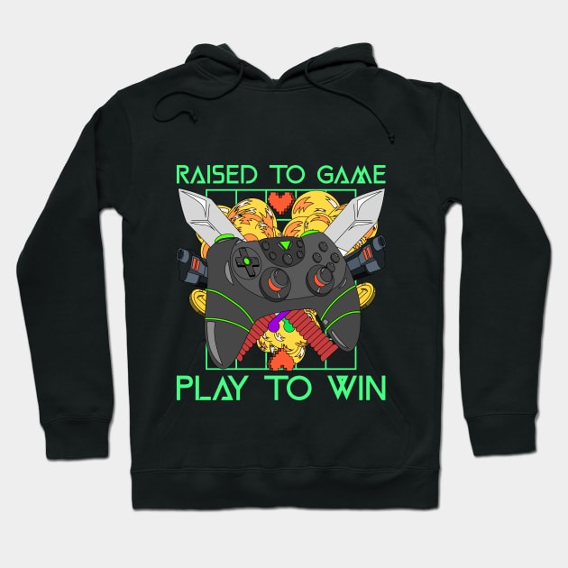 Raised to Game, Play to Win Hoodie by nvibes